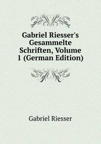 Gabriel Riesser's Gesammelte Schriften, Volume 1 (German Edition)