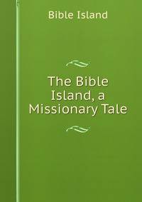 The Bible Island, a Missionary Tale
