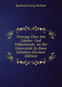 Vortrage Uber Alte Lander- Und Volkerkunde: An Der Universitat Zu Bonn Gehalten (German Edition)