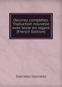 Oeuvres completes. Traduction nouvelle avec texte en regard (French Edition)
