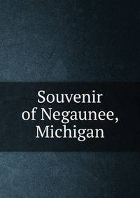 Souvenir of Negaunee, Michigan