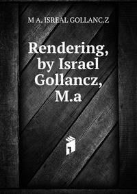 Rendering, by Israel Gollancz, M.a.