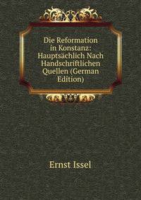Die Reformation in Konstanz: Hauptsachlich Nach Handschriftlichen Quellen (German Edition)
