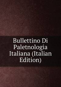 Bullettino Di Paletnologia Italiana (Italian Edition)