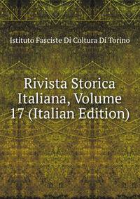 Rivista Storica Italiana, Volume 17 (Italian Edition)