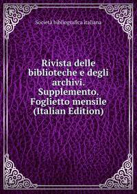 Rivista delle biblioteche e degli archivi. Supplemento. Foglietto mensile (Italian Edition)