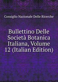 Bullettino Delle Societa Botanica Italiana, Volume 12 (Italian Edition)