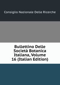 Bullettino Delle Societa Botanica Italiana, Volume 16 (Italian Edition)