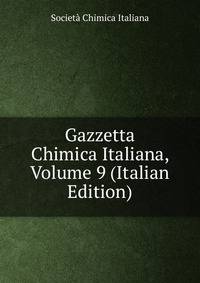 Gazzetta Chimica Italiana, Volume 9 (Italian Edition)