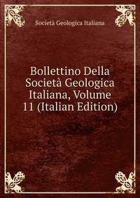 Bollettino Della Societa Geologica Italiana, Volume 11 (Italian Edition)