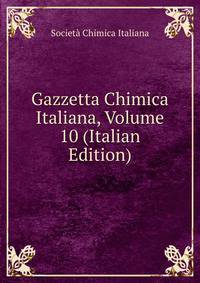 Gazzetta Chimica Italiana, Volume 10 (Italian Edition)