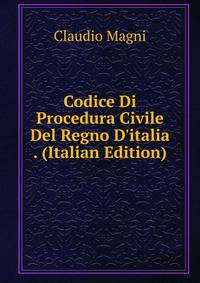 Codice Di Procedura Civile Del Regno D'italia . (Italian Edition)