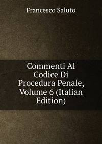 Commenti Al Codice Di Procedura Penale, Volume 6 (Italian Edition)