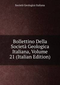 Bollettino Della Societa Geologica Italiana, Volume 21 (Italian Edition)