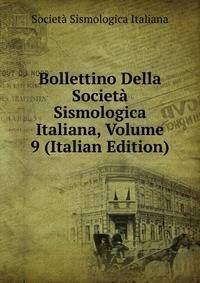Bollettino Della Societa Sismologica Italiana, Volume 9 (Italian Edition)