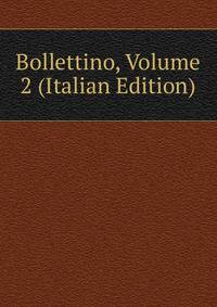 Bollettino, Volume 2 (Italian Edition)