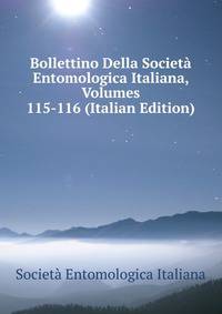 Bollettino Della Societa Entomologica Italiana, Volumes 115-116 (Italian Edition)