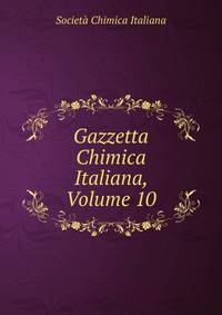Gazzetta Chimica Italiana, Volume 10