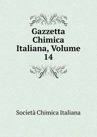 Gazzetta Chimica Italiana, Volume 14
