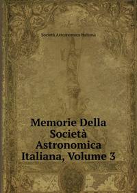 Memorie Della Societa Astronomica Italiana, Volume 3