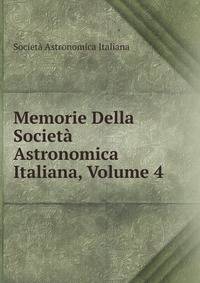 Memorie Della Societa Astronomica Italiana, Volume 4