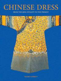 Chinese Dress: From The Qing Dynasty To The Present