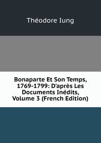 Bonaparte Et Son Temps, 1769-1799: D'apr?s Les Documents In?dits, Volume 3 (French Edition)