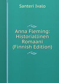 Anna Fleming: Historiallinen Romaani (Finnish Edition)