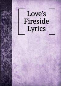 Love's Fireside Lyrics