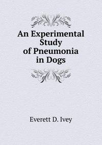 An Experimental Study of Pneumonia in Dogs