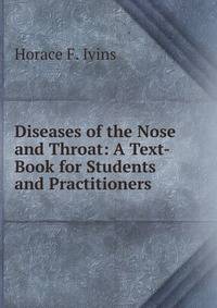 Diseases of the Nose and Throat: A Text-Book for Students and Practitioners