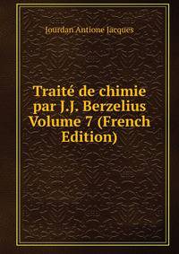 Traite de chimie par J.J. Berzelius Volume 7 (French Edition)