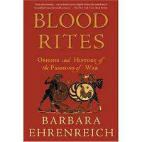 Blood Rites: Origins and History of the Passions of War
