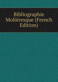 Bibliographie Molieresque (French Edition)