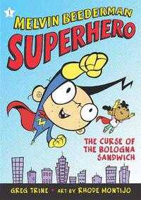 Melvin Beederman, Superhero, Book 1. The Curse of the Bologna Sandwich
