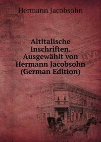Altitalische Inschriften. Ausgewahlt von Hermann Jacobsohn (German Edition)