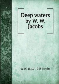 Deep waters by W. W. Jacobs
