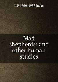Mad shepherds: and other human studies