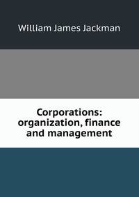 Corporations: organization, finance and management