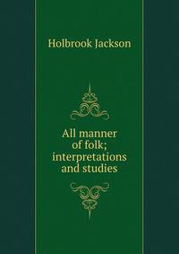 All manner of folk; interpretations and studies