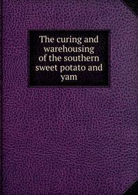 The curing and warehousing of the southern sweet potato and yam