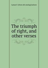 The triumph of right, and other verses