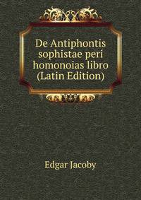 De Antiphontis sophistae peri homonoias libro (Latin Edition)