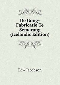 De Gong-Fabricatie Te Semarang (Icelandic Edition)