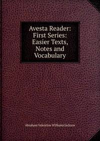 Avesta Reader: First Series: Easier Texts, Notes and Vocabulary