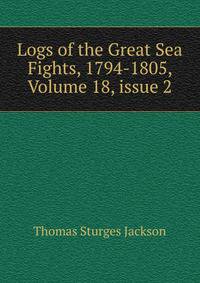 Logs of the Great Sea Fights, 1794-1805, Volume 18, issue 2