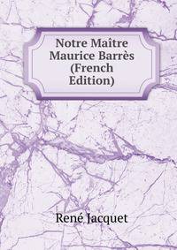 Notre Maitre Maurice Barres (French Edition)