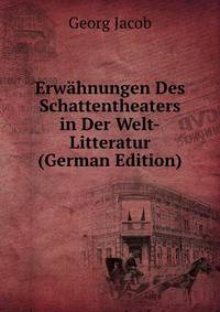 Erwahnungen Des Schattentheaters in Der Welt-Litteratur (German Edition)