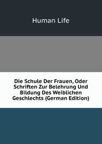 Die Schule Der Frauen, Oder Schriften Zur Belehrung Und Bildung Des Weiblichen Geschlechts (German Edition)