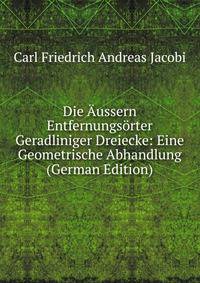 Die Aussern Entfernungsorter Geradliniger Dreiecke: Eine Geometrische Abhandlung (German Edition)